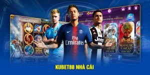 KUBET88 nổi tiếng trên thị trường trực tuyến với kho game phong phú cùng chính sách CSKH tận tâm