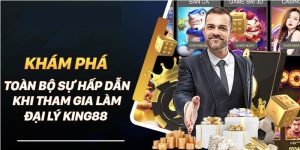 Nhiều lý do cần trở thành đối tác King88